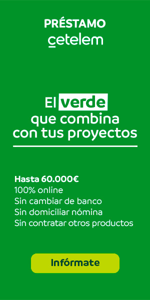 Banner Préstamo Cetelem. El verde que combina con tus proyectos. Hasta 60.000 euros. 100% online. Sin cambiar de banco. Sin domiciliar nómina. Sin contratar otros productos. Ir a sección préstamos Cetelem para más información